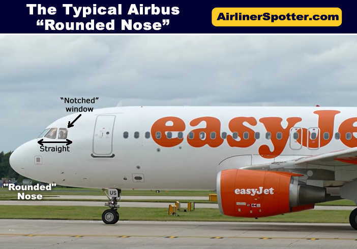 The typical narrow-body Airbus airliner features a "rounded nose" with the side windshield straight across the bottom. The rear cockpit window is "notched" on the A300, A310, A318, A319, A320, A321, A330 and A340