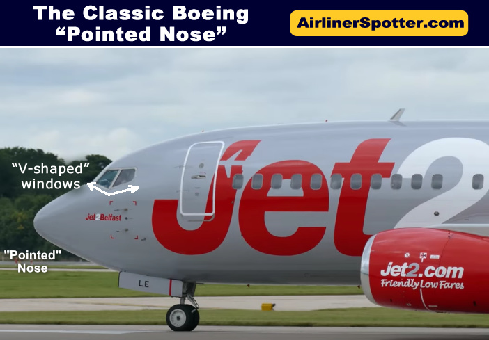 The classic Boeing airliner has a "pointed nose" as seen here on a 737.
Many also have a "V-shaped" side cockpit windshield, as seen on the 737, 757, 767 and 777. 